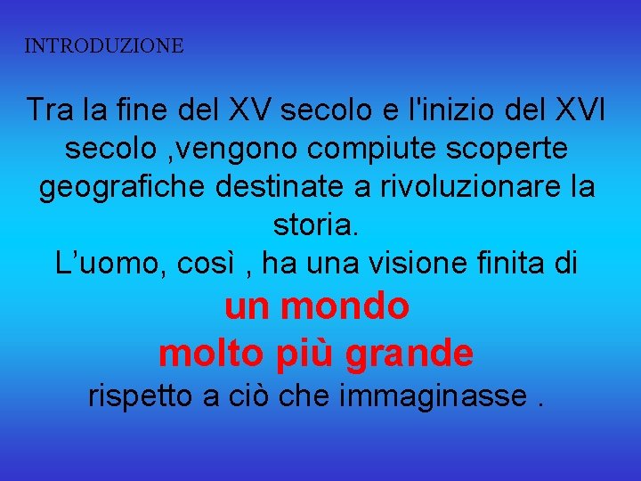 INTRODUZIONE Tra la fine del XV secolo e l'inizio del XVI secolo , vengono