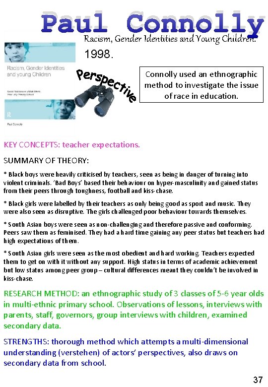 Paul Connolly Racism, Gender Identities and Young Children. 1998. Connolly used an ethnographic method