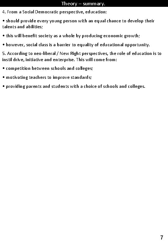 Theory – summary. 4. From a Social Democratic perspective, education: • should provide every
