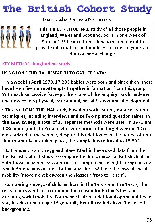 The British Cohort Study This started in April 1970 & is ongoing. This is