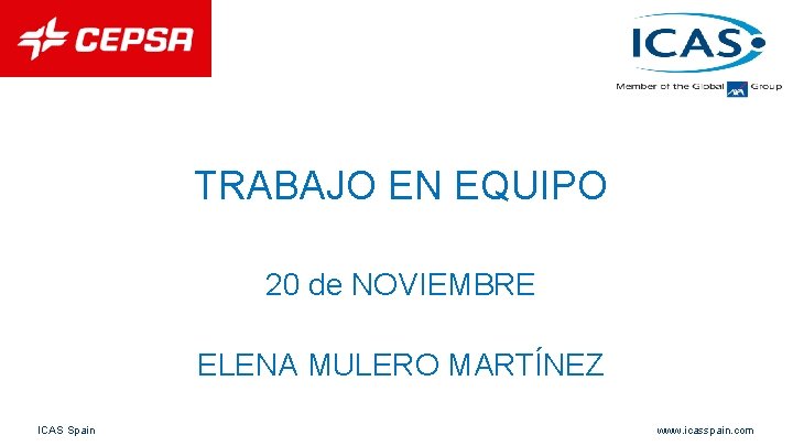 TRABAJO EN EQUIPO 20 de NOVIEMBRE ELENA MULERO MARTÍNEZ ICAS Spain www. icasspain. com