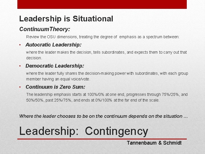 Leadership is Situational Continuum. Theory: Review the OSU dimensions, treating the degree of emphasis