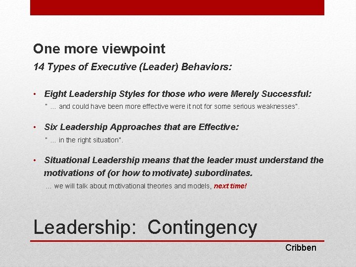 One more viewpoint 14 Types of Executive (Leader) Behaviors: • Eight Leadership Styles for