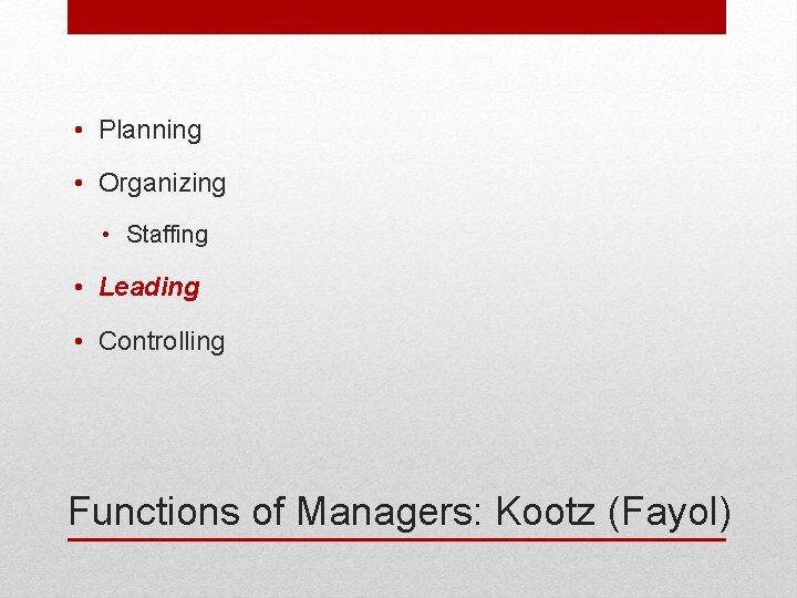  • Planning • Organizing • Staffing • Leading • Controlling Functions of Managers: