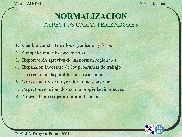 Master AIRTEL Normalización NORMALIZACION ASPECTOS CARACTERIZADORES 1. 2. 3. 4. 5. 6. 7. 8.