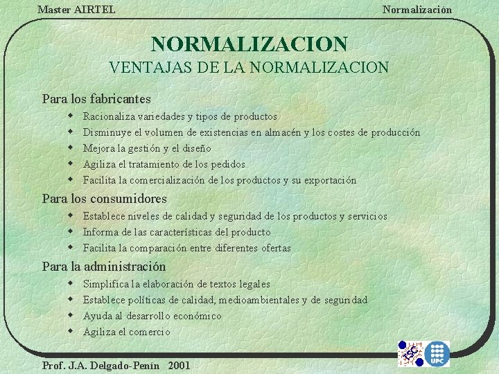 Master AIRTEL Normalización NORMALIZACION VENTAJAS DE LA NORMALIZACION Para los fabricantes w w w