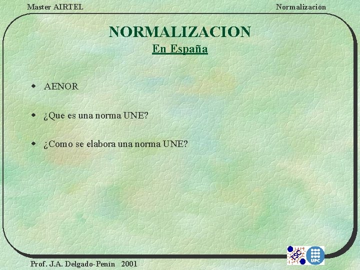 Master AIRTEL Normalización NORMALIZACION En España w AENOR w ¿Que es una norma UNE?