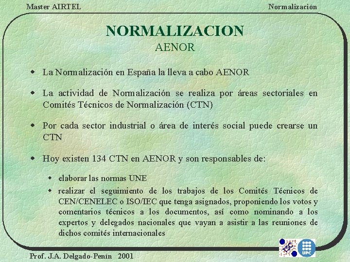 Master AIRTEL Normalización NORMALIZACION AENOR w La Normalización en España la lleva a cabo