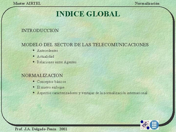Master AIRTEL Normalización INDICE GLOBAL INTRODUCCION MODELO DEL SECTOR DE LAS TELECOMUNICACIONES w Antecedentes