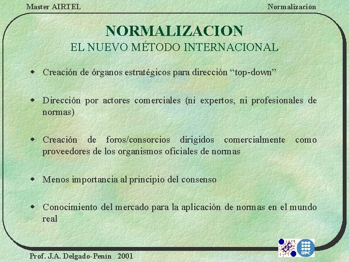 Master AIRTEL Normalización NORMALIZACION EL NUEVO MÉTODO INTERNACIONAL w Creación de órganos estratégicos para