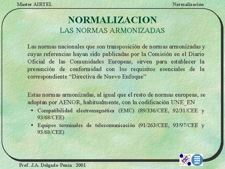 Master AIRTEL Normalización NORMALIZACION LAS NORMAS ARMONIZADAS Las normas nacionales que son transposición de