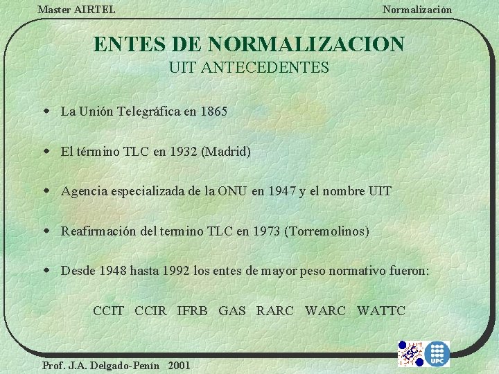 Master AIRTEL Normalización ENTES DE NORMALIZACION UIT ANTECEDENTES w La Unión Telegráfica en 1865