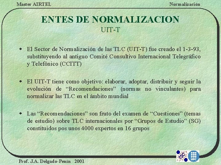 Master AIRTEL Normalización ENTES DE NORMALIZACION UIT-T w El Sector de Normalización de las