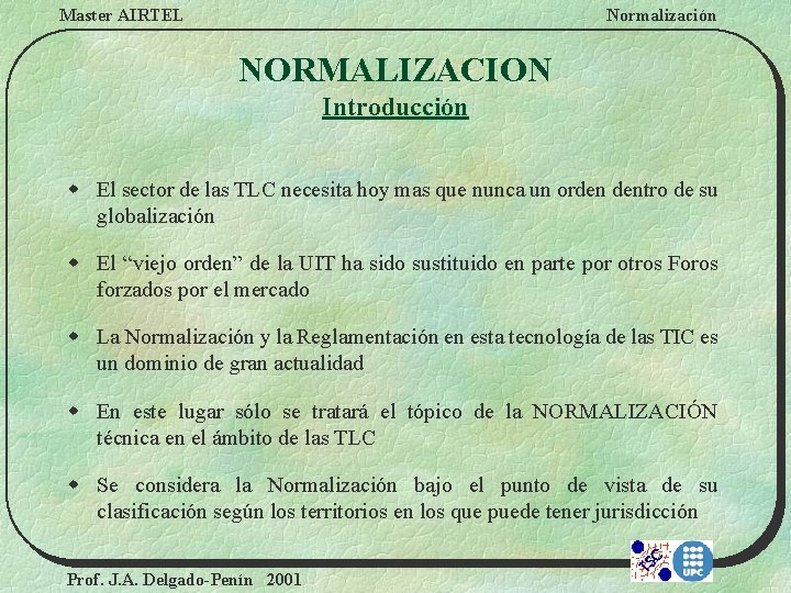 Master AIRTEL Normalización NORMALIZACION Introducción w El sector de las TLC necesita hoy mas