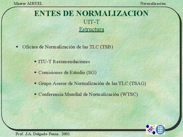 Master AIRTEL Normalización ENTES DE NORMALIZACION UIT-T Estructura w Oficina de Normalización de las