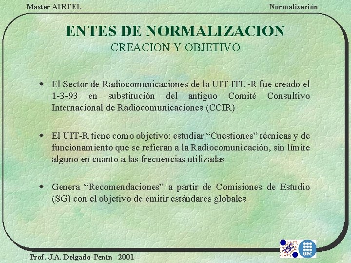 Master AIRTEL Normalización ENTES DE NORMALIZACION CREACION Y OBJETIVO w El Sector de Radiocomunicaciones