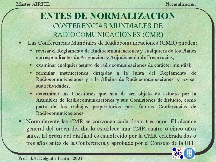Master AIRTEL Normalización ENTES DE NORMALIZACION CONFERENCIAS MUNDIALES DE RADIOCOMUNICACIONES (CMR) w Las Conferencias