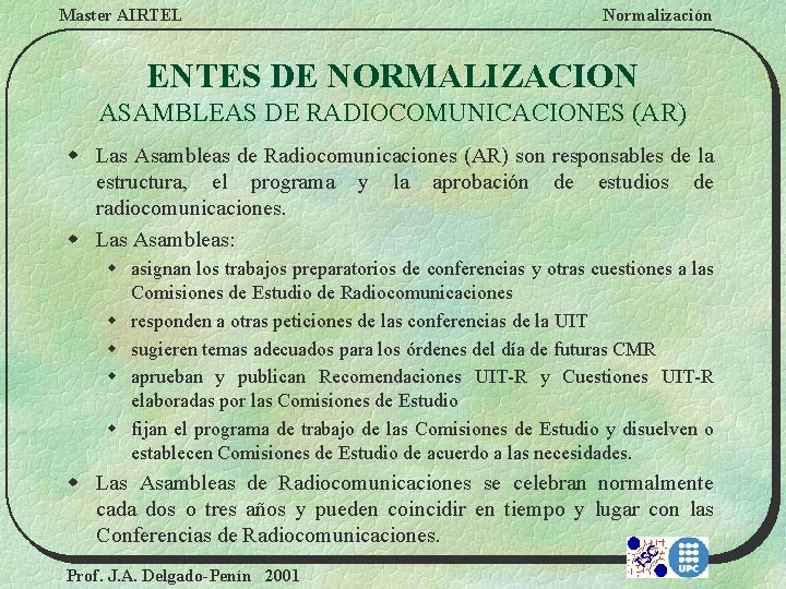 Master AIRTEL Normalización ENTES DE NORMALIZACION ASAMBLEAS DE RADIOCOMUNICACIONES (AR) w Las Asambleas de