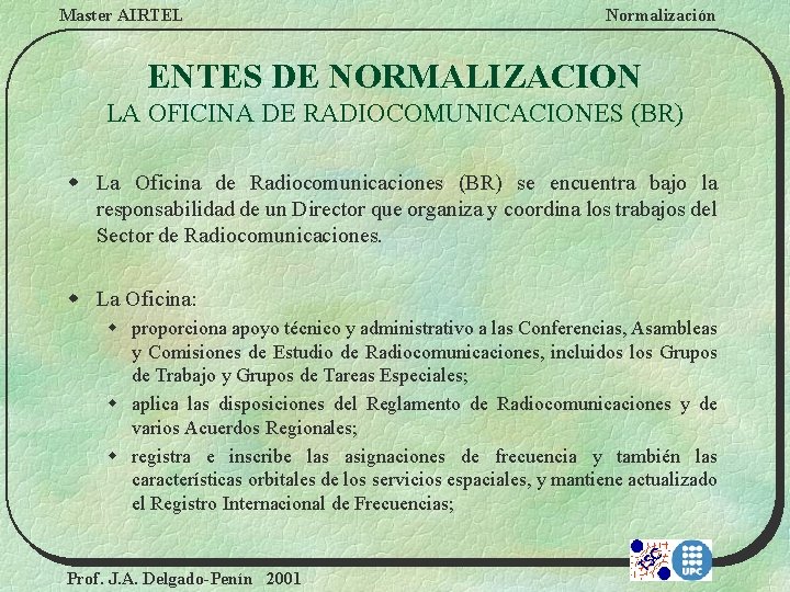 Master AIRTEL Normalización ENTES DE NORMALIZACION LA OFICINA DE RADIOCOMUNICACIONES (BR) w La Oficina