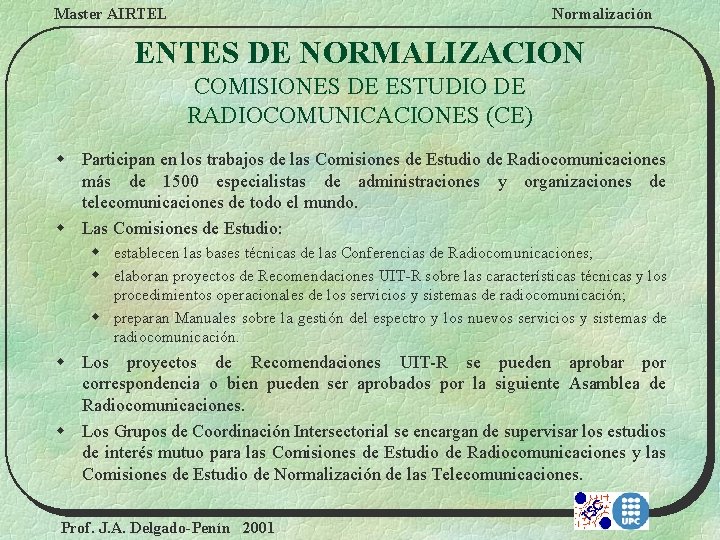 Master AIRTEL Normalización ENTES DE NORMALIZACION COMISIONES DE ESTUDIO DE RADIOCOMUNICACIONES (CE) w Participan
