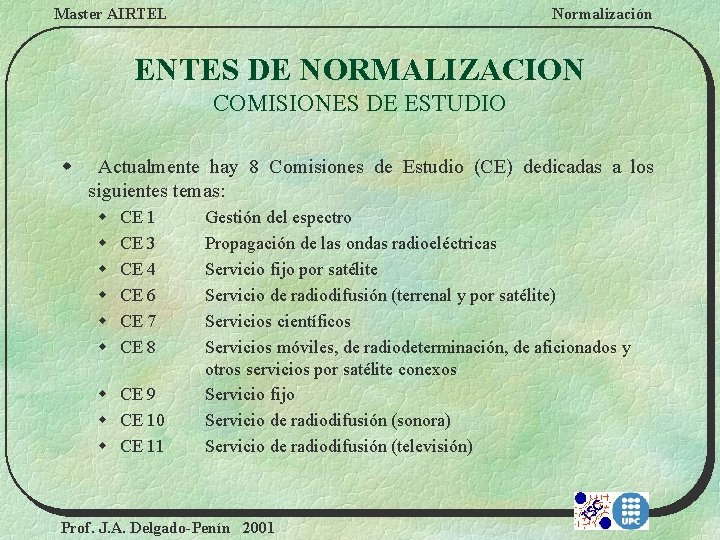Master AIRTEL Normalización ENTES DE NORMALIZACION COMISIONES DE ESTUDIO w Actualmente hay 8 Comisiones