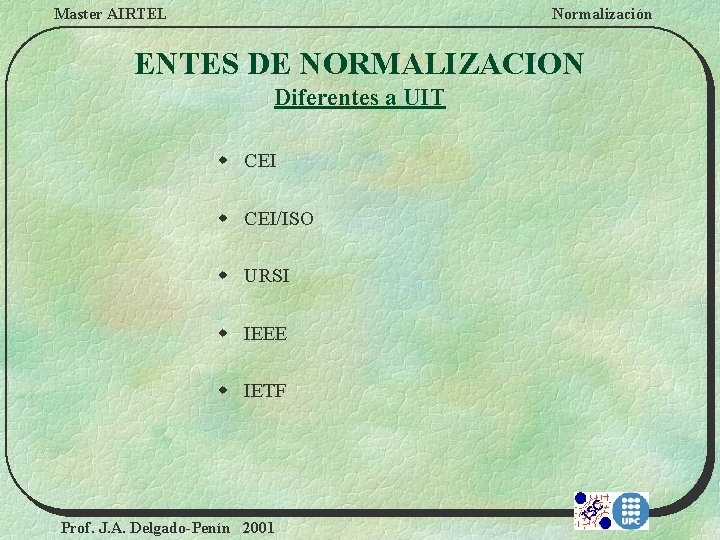 Master AIRTEL Normalización ENTES DE NORMALIZACION Diferentes a UIT w CEI/ISO w URSI w