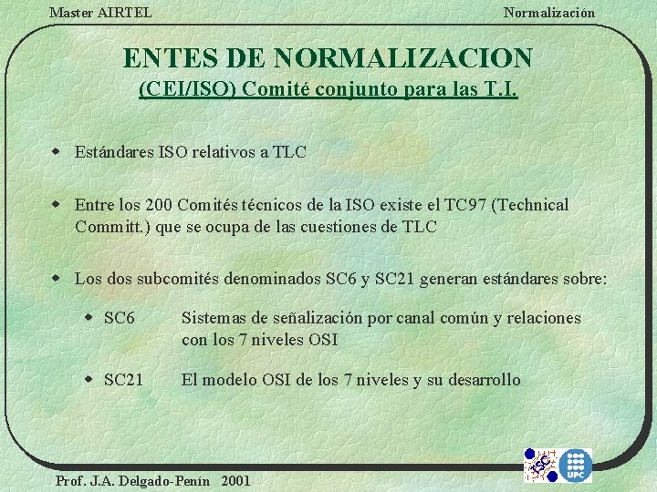 Master AIRTEL Normalización ENTES DE NORMALIZACION (CEI/ISO) Comité conjunto para las T. I. w