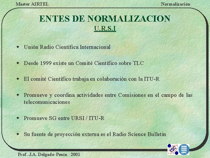 Master AIRTEL Normalización ENTES DE NORMALIZACION U. R. S. I w Unión Radio Científica