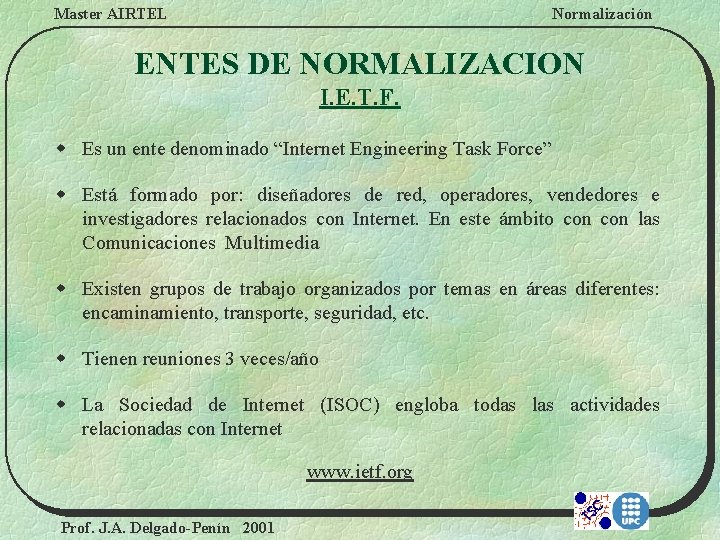 Master AIRTEL Normalización ENTES DE NORMALIZACION I. E. T. F. w Es un ente