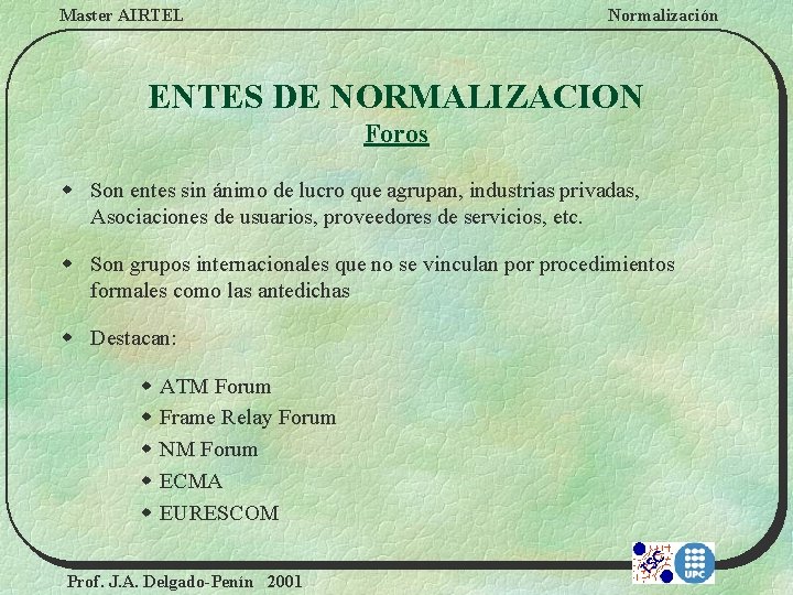 Master AIRTEL Normalización ENTES DE NORMALIZACION Foros w Son entes sin ánimo de lucro