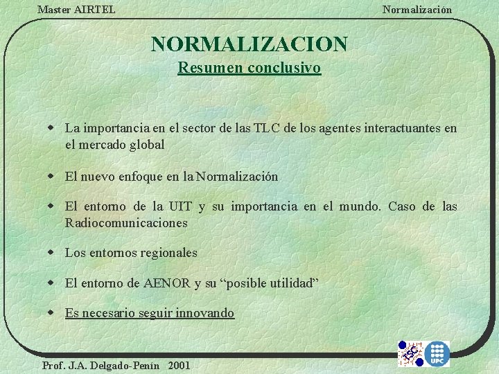 Master AIRTEL Normalización NORMALIZACION Resumen conclusivo w La importancia en el sector de las