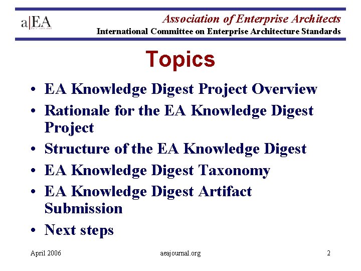 Association of Enterprise Architects International Committee on Enterprise Architecture Standards Topics • EA Knowledge Association of Enterprise Architects International Committee on Enterprise Architecture Standards Topics • EA Knowledge