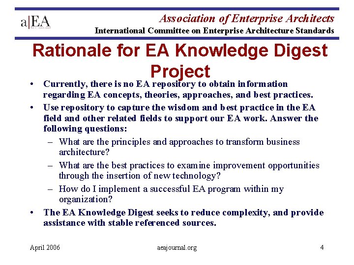 Association of Enterprise Architects International Committee on Enterprise Architecture Standards Rationale for EA Knowledge Association of Enterprise Architects International Committee on Enterprise Architecture Standards Rationale for EA Knowledge