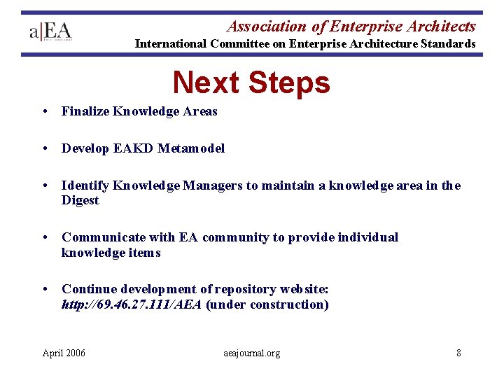 Association of Enterprise Architects International Committee on Enterprise Architecture Standards Next Steps • Finalize Association of Enterprise Architects International Committee on Enterprise Architecture Standards Next Steps • Finalize