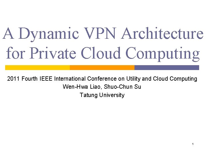 A Dynamic VPN Architecture for Private Cloud Computing 2011 Fourth IEEE International Conference on