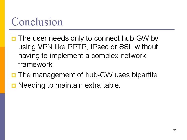 Conclusion The user needs only to connect hub-GW by using VPN like PPTP, IPsec