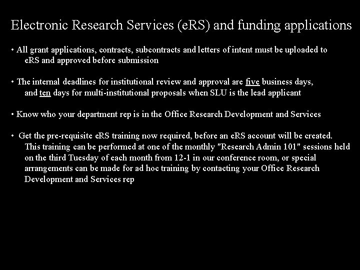 Electronic Research Services (e. RS) and funding applications • All grant applications, contracts, subcontracts