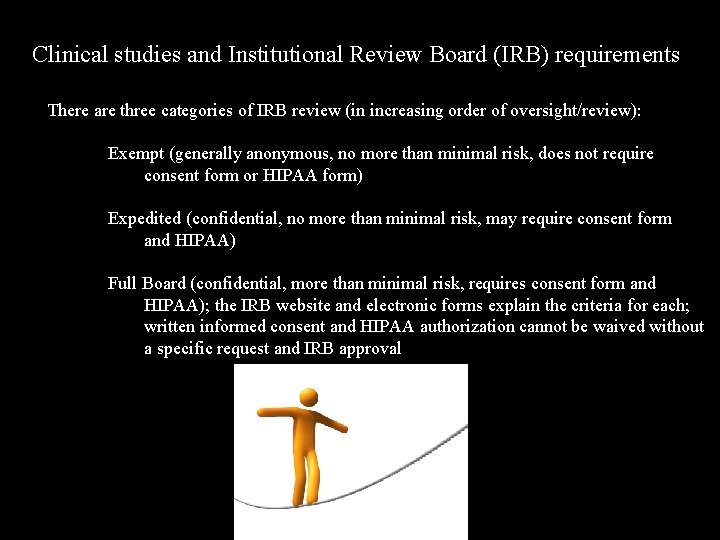 Clinical studies and Institutional Review Board (IRB) requirements • There are three categories of