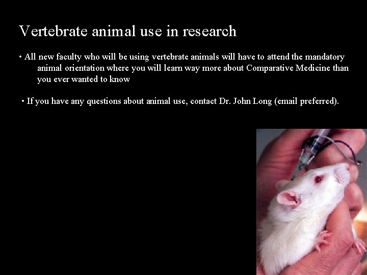 Vertebrate animal use in research • All new faculty who will be using vertebrate