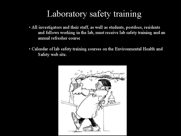 Laboratory safety training • All investigators and their staff, as well as students, postdocs,