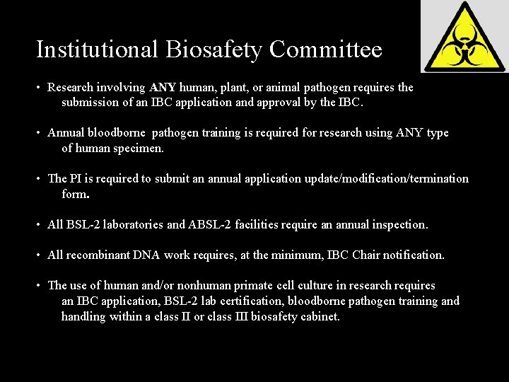 Institutional Biosafety Committee • Research involving ANY human, plant, or animal pathogen requires the
