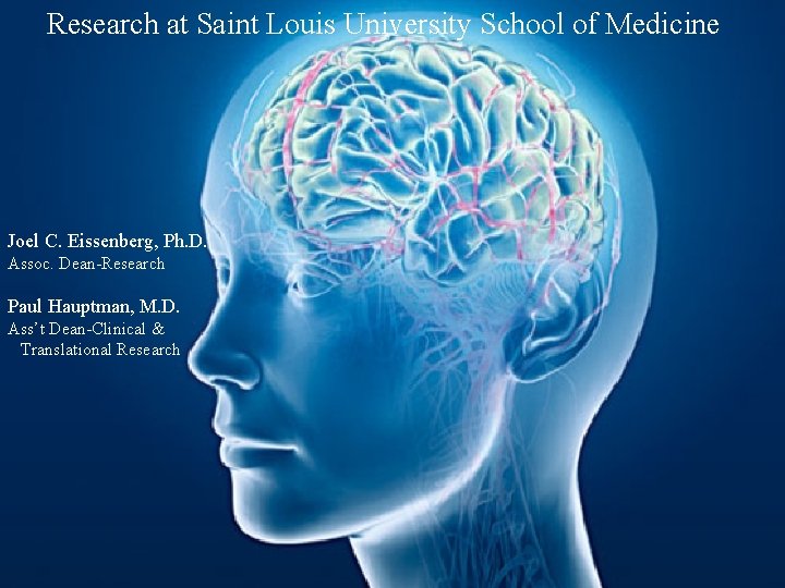 Research at Saint Louis University School of Medicine Joel C. Eissenberg, Ph. D. Assoc.