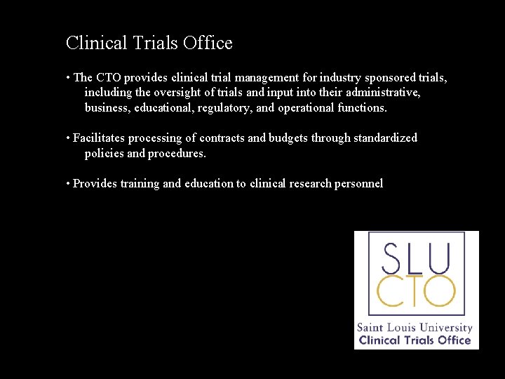 Clinical Trials Office • The CTO provides clinical trial management for industry sponsored trials,