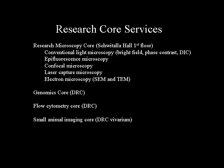 Research Core Services Research Microscopy Core (Schwitalla Hall 1 st floor) Conventional light microscopy