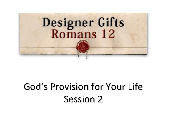 God’s Provision for Your Life Session 2 
