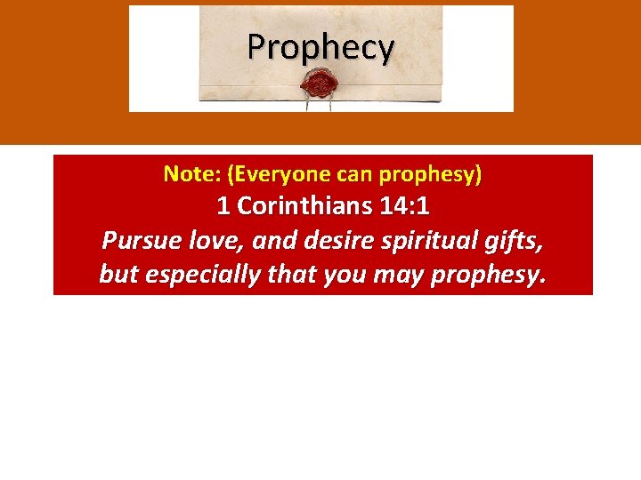 Prophecy Note: (Everyone can prophesy) 1 Corinthians 14: 1 Pursue love, and desire spiritual