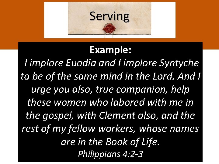 Serving Example: I implore Euodia and I implore Syntyche to be of the same