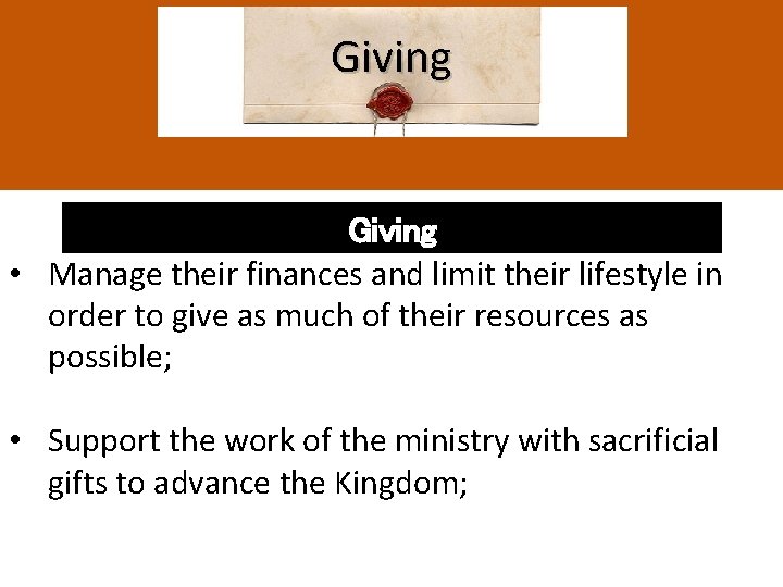 Giving • Manage their finances and limit their lifestyle in order to give as