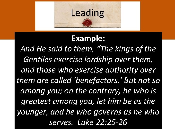 Leading Example: And He said to them, “The kings of the Gentiles exercise lordship