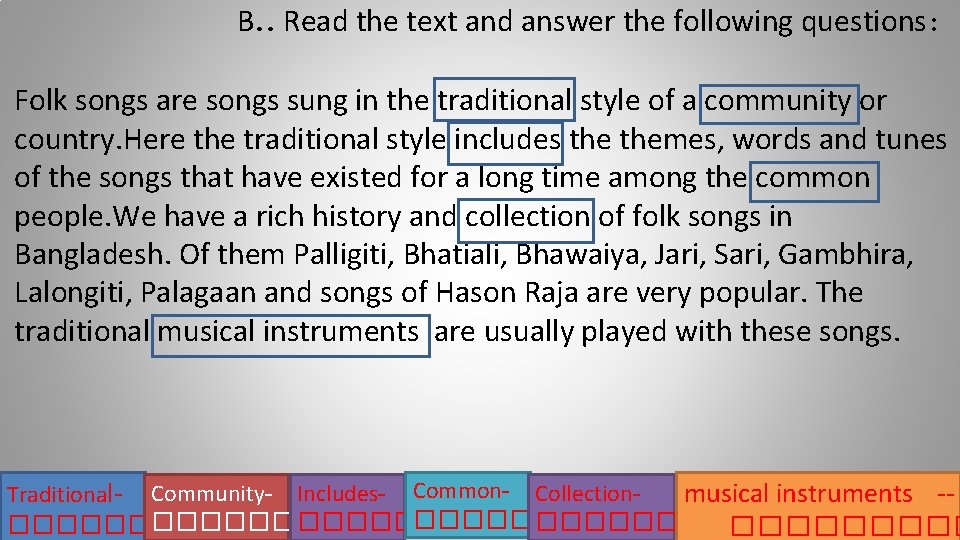 B. . Read the text and answer the following questions: Folk songs are songs